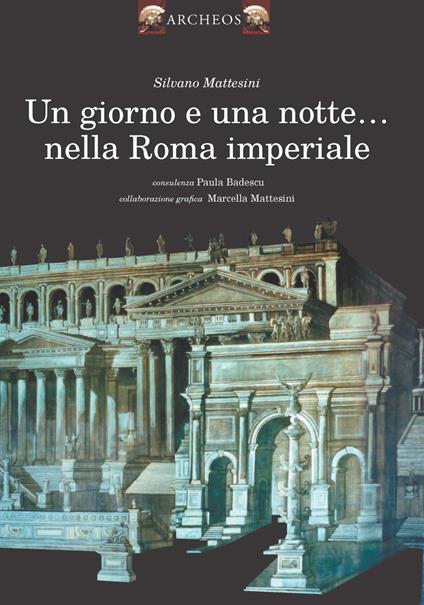 Un giorno e una notte... nella Roma imperiale - Silvano Mattesini - copertina