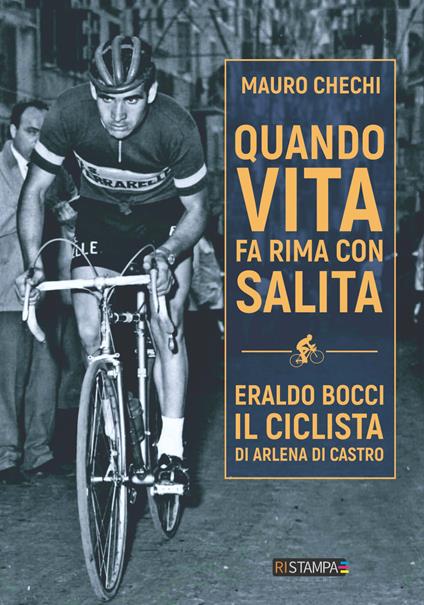 Quando la vita fa rima con salita. Eraldo Bocci, il ciclista di Arlena di Castro. Nuova ediz. - Mauro Chechi - copertina