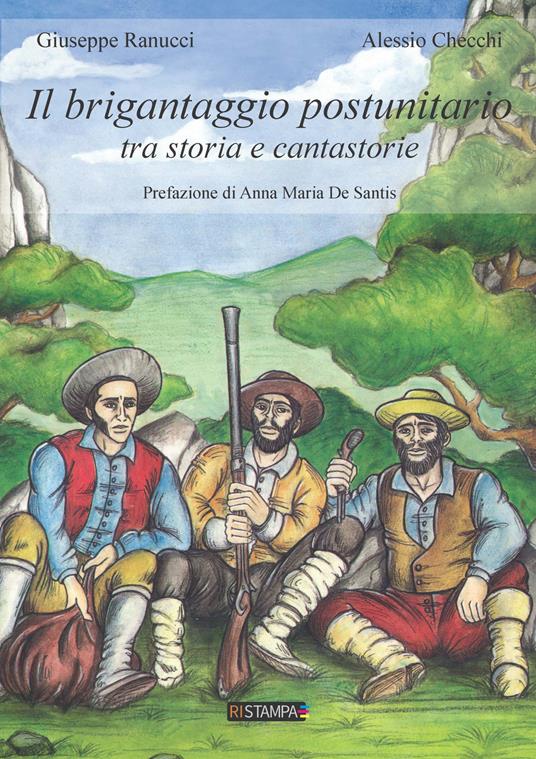 Il brigantaggio postunitario. Tra storia e cantastorie - Giuseppe Ranucci,Alessio Checchi - copertina