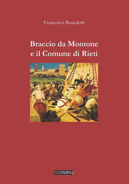 Braccio da Montone e il Comune di Rieti. Nuova ediz. - Francesco Benedetti - copertina