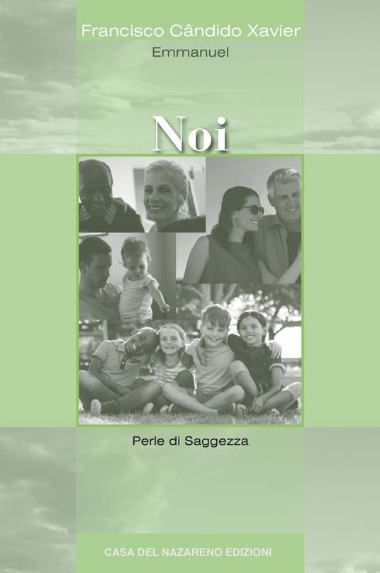 Noi. Perle di saggezza - Francisco Cândido Xavier,Emmanuel - copertina