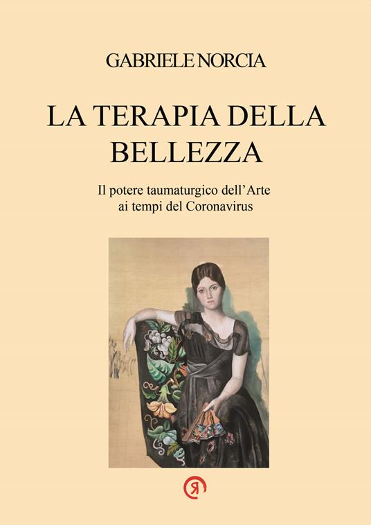 La terapia della bellezza. Il potere taumaturgico dell’arte ai tempi del Coronavirus - Gabriele Norcia - copertina
