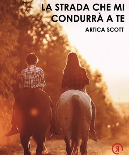 La strada che mi condurrà a te - Artica Scott - copertina