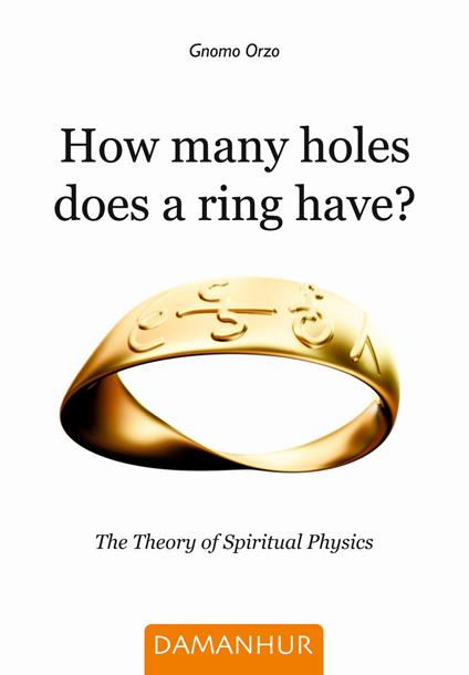 How many holes does a ring have? The theory of spiritual physics - Gnomo Orzo - copertina