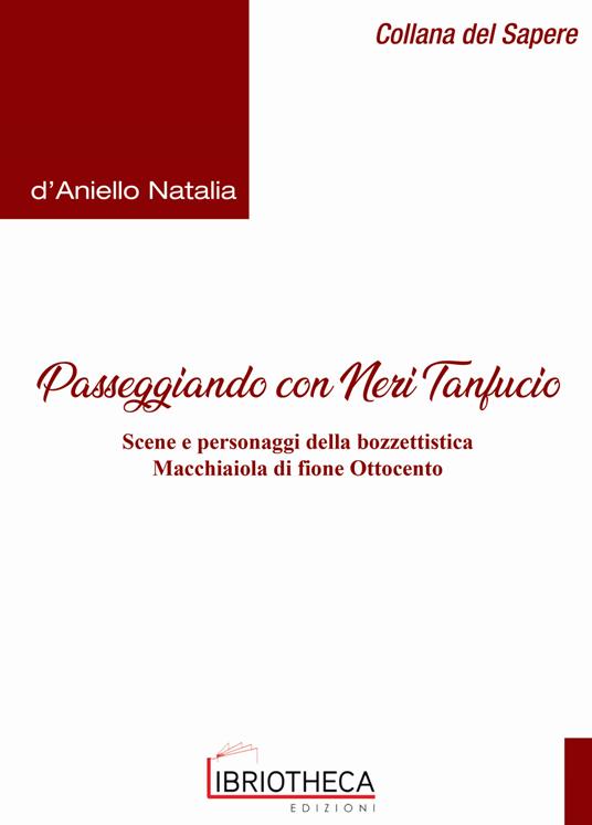 Passeggiando con Neri Tanfucio. Scene e personaggi della bozzettistica macchiaiola di fine Ottocento - Natalia D'Aniello - copertina