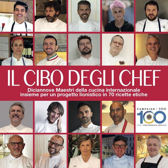 Il cibo degli chef. Diciannove maestri della cucina internazionale insieme per un progetto lionistico in 70 ricette etiche - Roberta Rampini - copertina