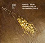 Creative density. Contemporary art of the golden Bengal. Ediz. multilingue