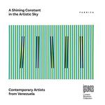 A Shining Constant in the artistic sky. Contemporary artists from Venezuela. Ediz. italiana, inglese e spagnola