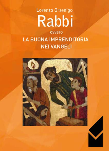 Rabbi ovvero la buona imprenditoria nei vangeli - Lorenzo Orsenigo - copertina