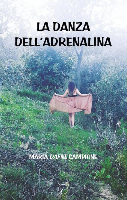La danza dell'adrenalina - Maria Dafne Campione - copertina