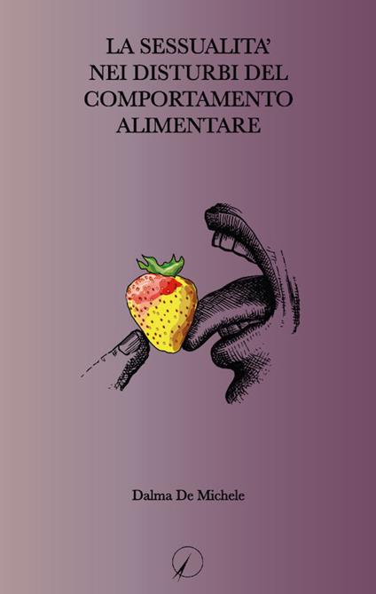 La sessualità nei disturbi del comportamento alimentare - Dalma De Michele - copertina