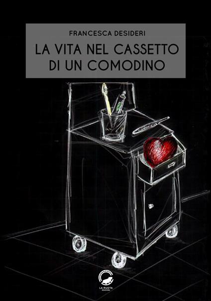 La vita nel cassetto di un comodino - Francesca Desideri - copertina