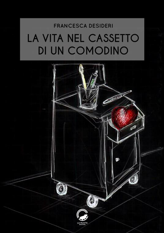 La vita nel cassetto di un comodino - Francesca Desideri - copertina