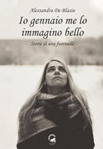 Io gennaio me lo immagino bello. Storie di una fuorisede