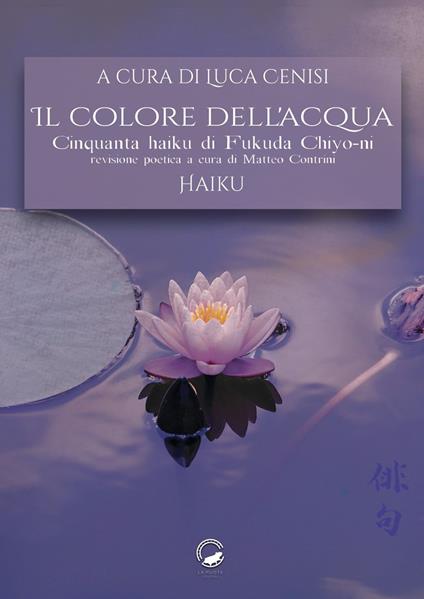 Il colore dell'acqua. Cinquanta haiku di Fukuda Chiyo-ni. Ediz. multilingue - Fukuda Chiyo-ni - copertina
