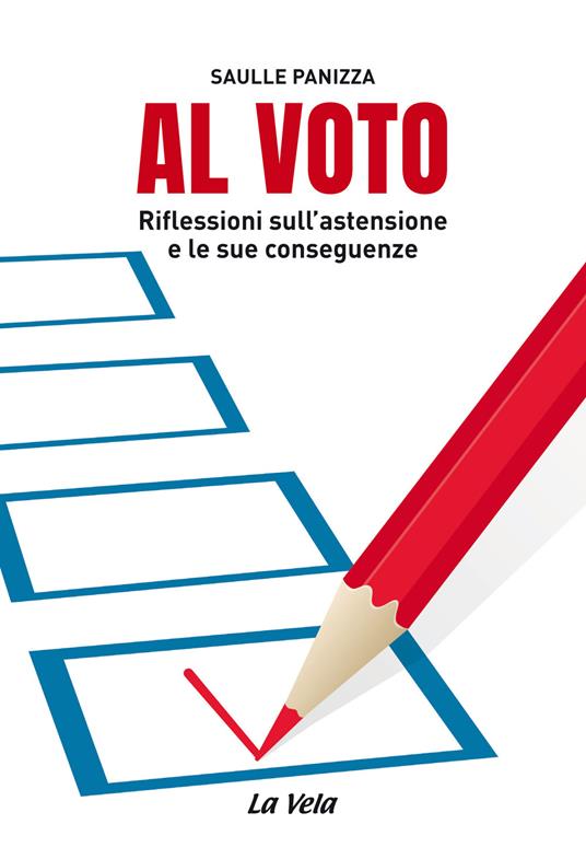 Al voto. Riflessioni sull'astensione e le sue conseguenze - Saulle Panizza - copertina