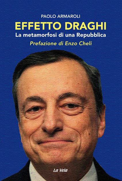 Effetto Draghi. La metamorfosi di una Repubblica - Paolo Armaroli - copertina