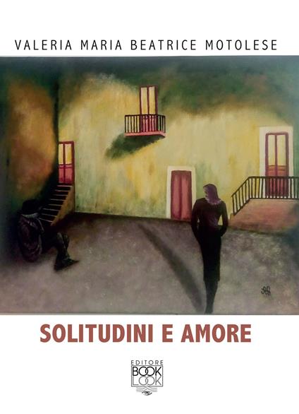 Solitudini e amore - Valeria Maria Beatrice Motolese - copertina