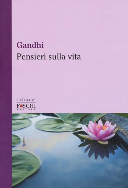 Pensieri sulla vita - Mohandas Karamchand Gandhi - copertina