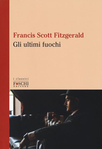 Gli ultimi fuochi - Francis Scott Fitzgerald - copertina