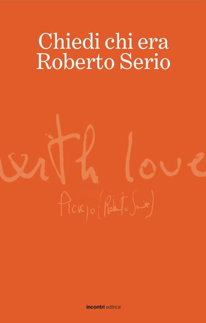 Chiedi chi era Roberto Serio - copertina