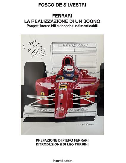 Ferrari. La realizzazione di un sogno. Progetti incredibili e aneddoti indimenticabili - Fosco De Silvestri - copertina