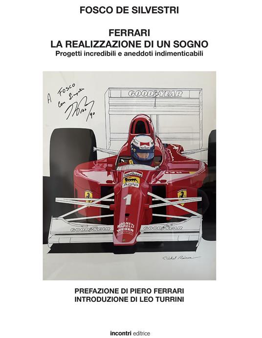 Ferrari. La realizzazione di un sogno. Progetti incredibili e aneddoti indimenticabili - Fosco De Silvestri - copertina