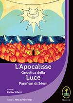 L' Apocalisse gnostica della Luce. Parafrasi di Seem