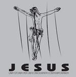 Jesus. Una storia per un'iconografia contemporanea. Ediz. illustrata