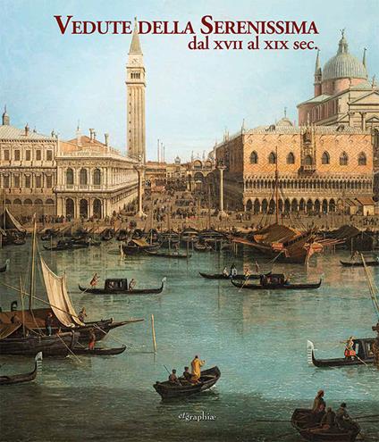 Vedute della Serenissima dal XVII al XIX sec.. Ediz. a colori - copertina
