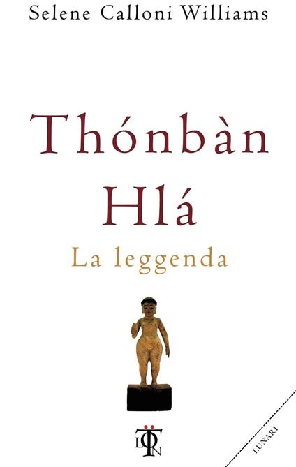 Thonban Hla. La leggenda - Selene Calloni Williams - copertina