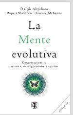 La mente evolutiva. Conversazioni su scienza, immaginazione e spirito