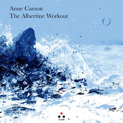 The Albertine workout. Testo inglese a fronte - Anne Carson - copertina