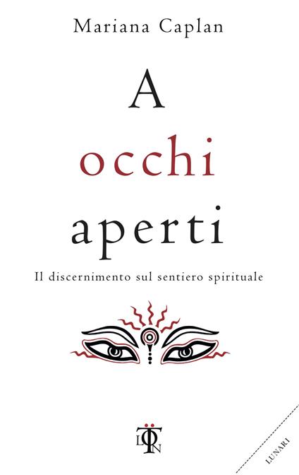 A occhi aperti. Il discernimento sul sentiero spirituale - Mariana Caplan - copertina
