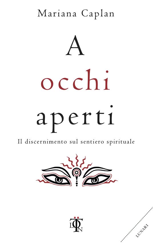 A occhi aperti. Il discernimento sul sentiero spirituale - Mariana Caplan - copertina