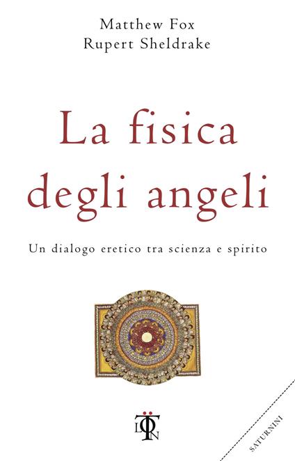 La fisica degli angeli. Un dialogo eretico tra scienza e spirito - Matthew Fox,Rupert Sheldrake,Michele Trionfera - ebook