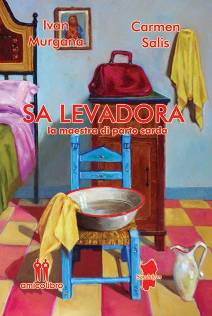 Sa Levadora. La maestra di parto Sarda - Ivan Murgana,Carmen Salis - copertina