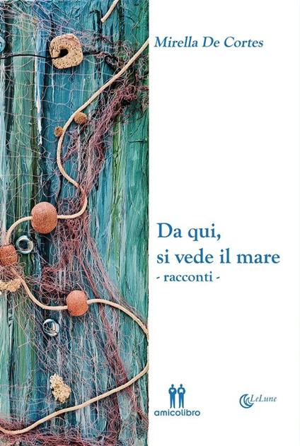 Da qui, si vede il mare - Mirella De Cortes - ebook
