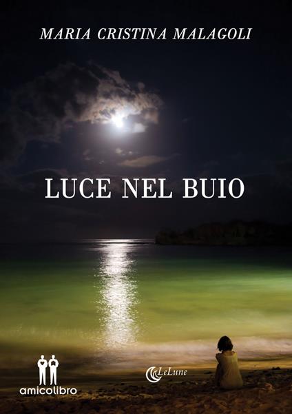 Luce nel buio - Maria Cristina Malagoli - copertina