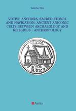 Votive anchors, sacred stones and navigation: ancient aniconic cults between archaeology and religious-anthropology