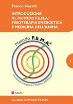 Introduzione al metodo f.e.m.a.® fisioterapia energetica e medicina dell'anima