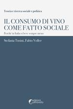 Il consumo di vino come fatto sociale. Perché in Italia si beve sempre meno