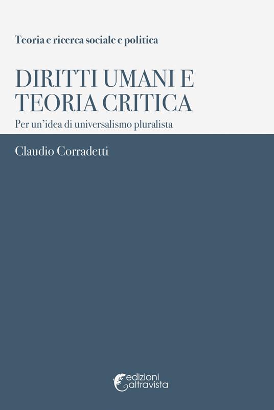 Diritti umani e teoria critica. Per un’idea di universalismo pluralista - Claudio Corradetti - copertina