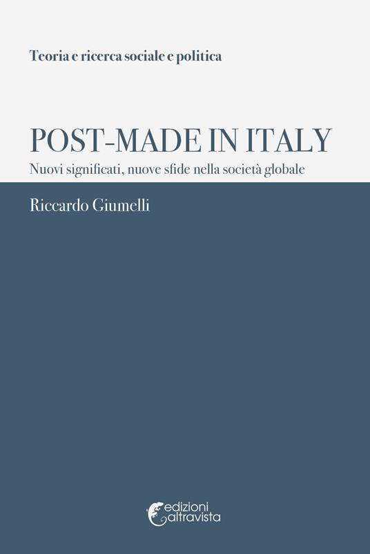 Post-Made in Italy. Nuovi significati, nuove sfide nella società globale - Riccardo Giumelli - copertina