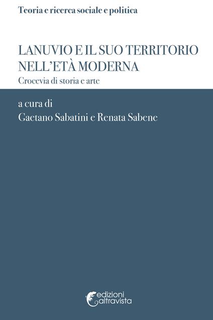 Lanuvio e il suo territorio nell'età moderna. Crocevia di storia e arte - copertina