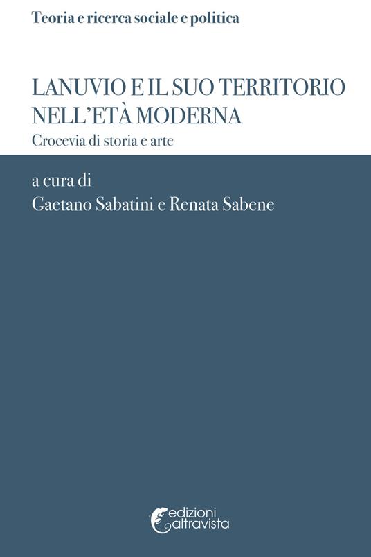 Lanuvio e il suo territorio nell'età moderna. Crocevia di storia e arte - copertina