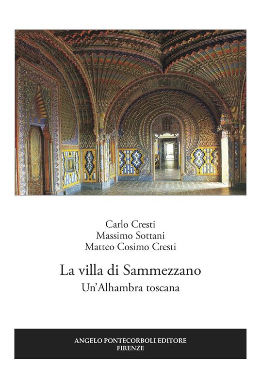 La villa di Sammezzano. Un'Alhambra toscana - Carlo Cresti,Massimo Sottani,Matteo Cosimo Cresti - copertina