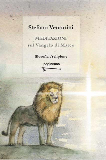 Meditazioni sul Vangelo di Marco - Stefano Venturini - copertina