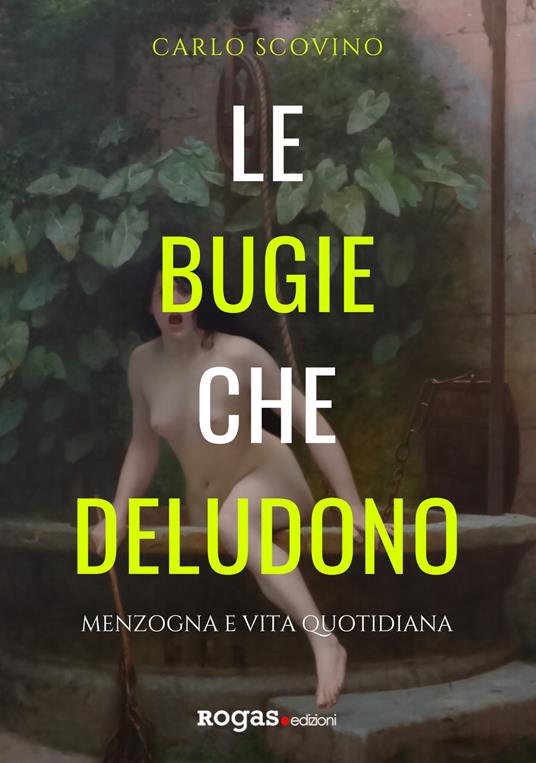 Le bugie che deludono. Menzogna e vita quotidiana - Carlo Scovino - copertina