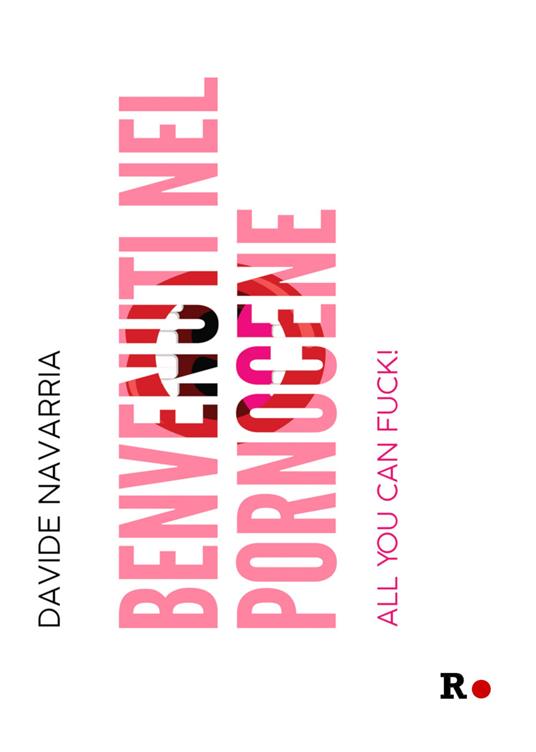 Benvenuti nel Pornocene. All you can fuck! - Davide Navarria - copertina